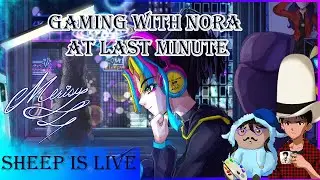 Gaming with Nora at Last Minute