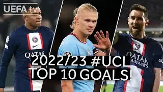 Top 10 Goals of the Season | 2022/23 UEFA Champions League