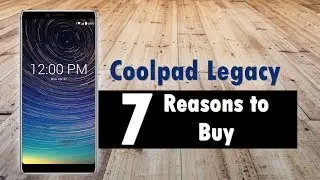 Coolpad Legacy Review | 7 Reasons to Buy