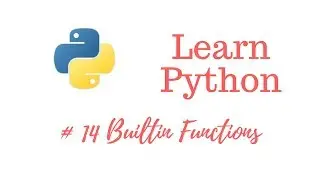 Learn Python Episode #14: Builtin Functions