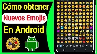 Cómo obtener nuevos emojis en tu Android - 2024 | Cómo actualizar emojis en Android 2024