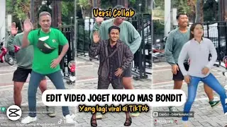 Lagi Viral❗Cara Edit Video Trend Joget Koplo Masbondit Yang Versi Collab