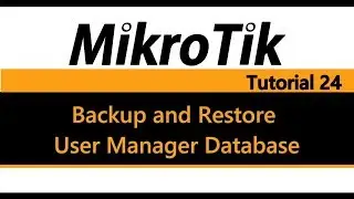 MikroTik Tutorial 24 - How to backup and restore User Manager Database (Hotspot)