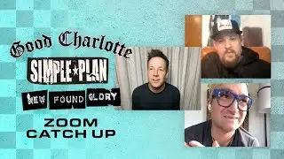 GOOD CHARLOTTE, SIMPLE PLAN & NEW FOUND GLORY ZOOM CATCH-UP