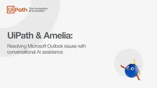 UiPath & Amelia: Resolving Microsoft Outlook issues with conversational AI assistance