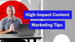 12 High-Impact Content Marketing Tips to Skyrocket Growth