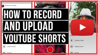 How To Record and Upload YouTube Shorts - Full Tutorial