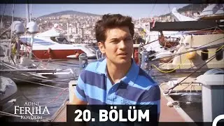 Adını Feriha Koydum 20. Bölüm HD