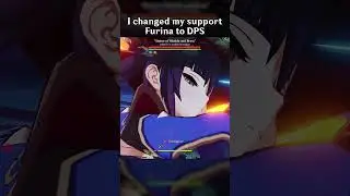 I CHANGED MY SUPPORT FURINA TO DPS