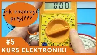 ZiZ #5 Jak zmierzyć prąd w obwodzie? [Kurs elektroniki dla początkujących]