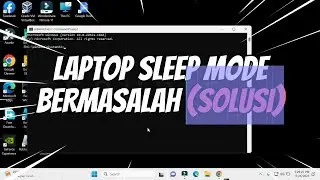 Cara Mengatasi Sleep Mode Bermasalah atau Error di Laptop