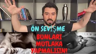 Ön Sevişme Nedir ? Nasıl Yapılır ? Sevişme Öncesi Bunları Mutlaka Yapın !!