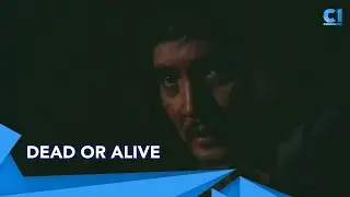 Dead or alive | Tumbasan Ang Buhay | Cinemaone
