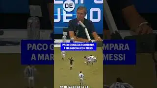 PACO GONZÁLEZ OPINA QUE MARADONA ES MEJOR QUE LEO MESSI