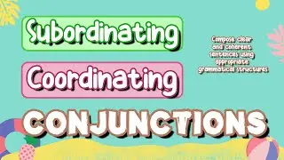 Subordinating and Coordinating Conjunctions with Teacher Calai