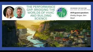 The Performance Gap: Bridging The Worlds of HVAC and Building Science