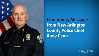 Community Message from New Arlington County Police Chief Andy Penn