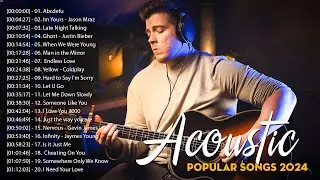 The Best Acoustic Cover of Popular Songs 2024- Guitar Love Songs Cover - Acoustic Songs 2024