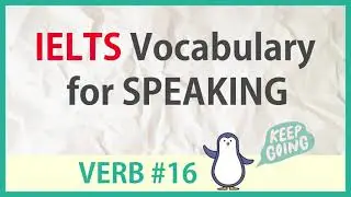 Advanced Words for IELTS SPEAKING -  verb #16