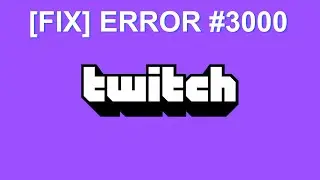 [100% Fix] Twitch Error: Your Browser Encountered An Error While Decoding This Video. (Error #3000)