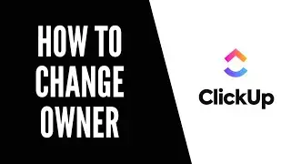 How To Change Owner in Clickup | Clickup Tutorials