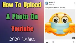 How To Upload a Photo/Picture On Youtube | 2020 New Update