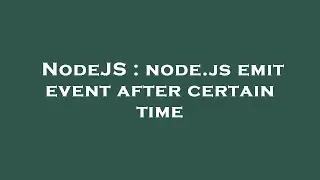 NodeJS : node.js emit event after certain time