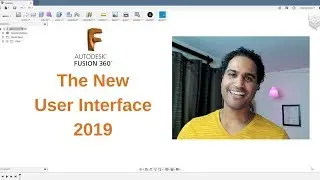 The New User Interface - Fusion 360 UI - 2019