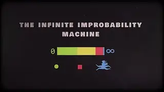 The Infinite Improbability Machine - Intro