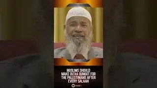 Muslims should Make Dua Qunoot for the Palestinians after every Salaah - Dr Zakir Naik