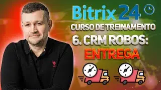 Bitrix24 Curso de Treinamento 6.CRM Robôs: Entrega