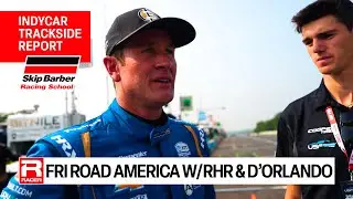 Friday Road America IndyCar Reports with Ryan Hunter-Reay and Michael D'Orlando