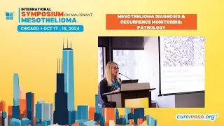 2024 Symposium | Mesothelioma Diagnosis and Recurrence Monitoring: Pathology