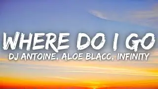 DJ Antoine, Aloe Blacc, Infinity - Where Do I Go (Lyrics) (DJ Antoine vs Mad Mark 2k24 Mix)