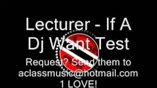 Lecturer - If A Dj Want Test