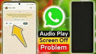 how to fix whatsapp audio play screen off problem, whatsapp audio not play black screen problem