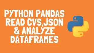 Python Pandas - Read CSV, JSON and analyzing dataframes