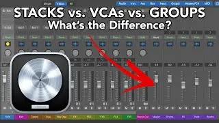 Logic Pro - Stacks vs. VCAs vs. Groups (What's the Difference?)