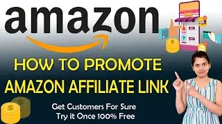 How to Promote Amazon Affiliate Products | Best Way to promote Amazon Products Links | Part 1