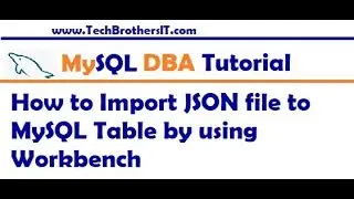 How to import JSON File to MySQL Table by using Workbench - MySQL DBA Tutorial