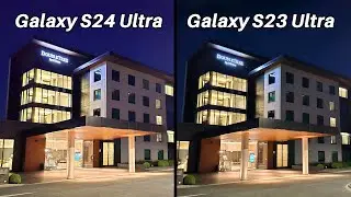 Samsung Galaxy S24 Ultra Vs Galaxy S23 Ultra Camera Comparison