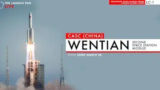 Liftoff! China Station Wentian Module