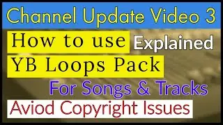 How to Use YB Loops Pack for Songs & In Production | Avoid Copyright Issues | Channel Update Video3