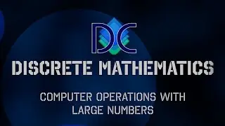 Discrete Math - Principles of Computer Arithmetic with Large Numbers