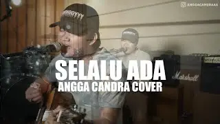 SELALU ADA - ANGGA CANDRA COVER