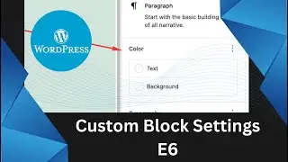 Create a Custom Block Settings for the WordPress Block | InspectorControls | Settings Sidebar | E6