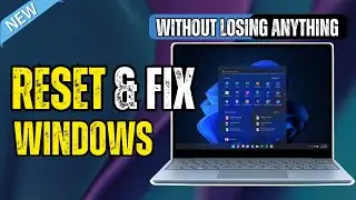 How to RESET Windows 11 Without Losing Your Apps, Files and Settings - FIX Problems