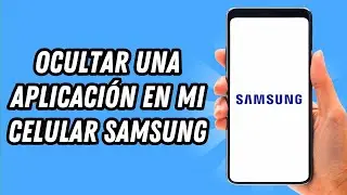 Como ocultar una aplicación en mi celular Samsung (GUÍA COMPLETA)