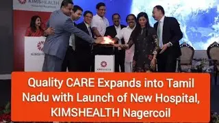 Quality CARE Expands into Tamil Nadu with Launch of New Hospital, KIMSHEALTH Nagercoil