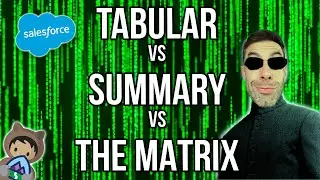 Tabular vs Summary vs Matrix Reports in Salesforce (Salesforce Admin Series)